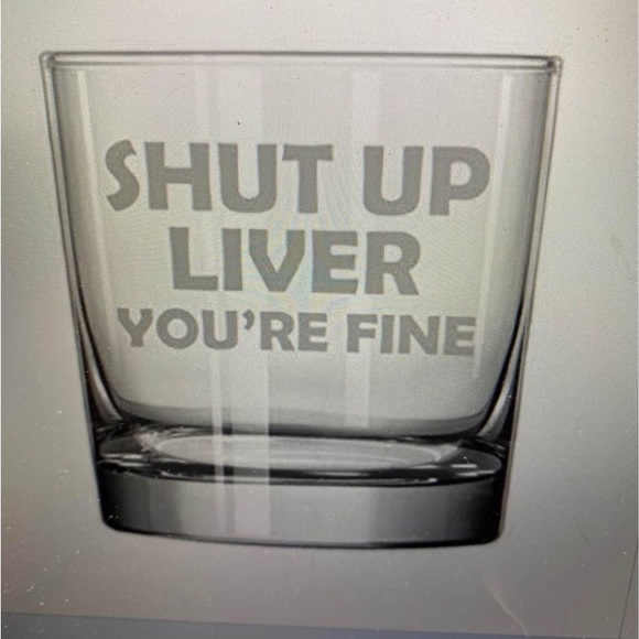 Whiskey highball glass 11 ounce rocks “Shut up Liver You’re Fine” NEW - Picture 1 of 1